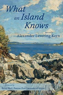 What an Island Knows - Alexander Levering Kern - cover