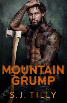 Mountain Grump: Mountain Men Series Book Three - S J Tilly - cover