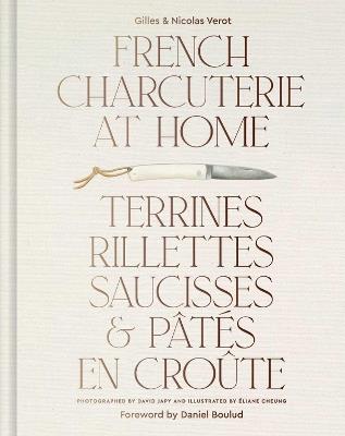 French Charcuterie at Home: Terrines, Rillettes, Saucisses, & Pates En Croute - Gilles Verot - cover