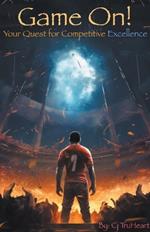 Game On: Your Quest for Competitive Excellence