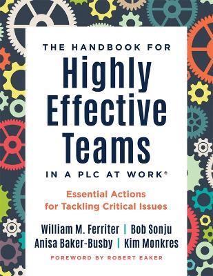 Handbook for Highly Effective Teams in a PLC at Work(r): Essential Actions for Tackling Critical Issues (Building Highly Effective Teams) - William M Ferriter,Bob Sonju,Anisa Baker-Busby - cover