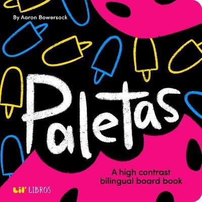 Paletas: A High Contrast Bilingual Book for Babies - Aaron Bowersock - cover