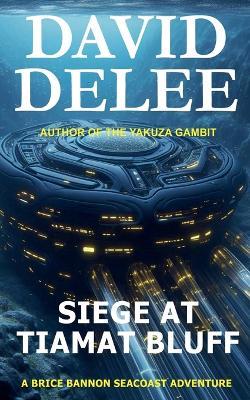 Siege at Tiamat Bluff - David Delee - cover