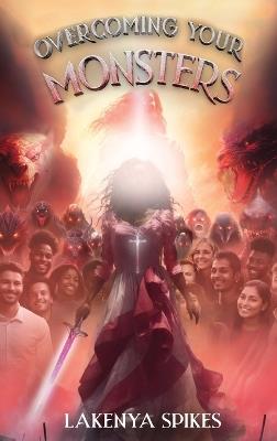 Overcoming your Monsters - Lakenya Spikes - cover