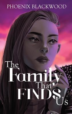 The Family that Finds Us - Phoenix Blackwood - cover
