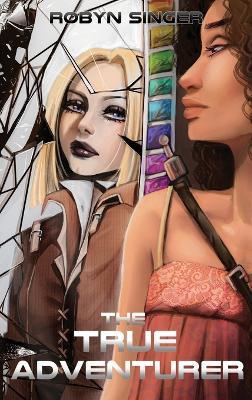 The True Adventurer - Robyn Singer - cover