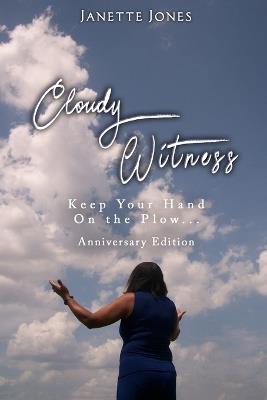 Cloudy Witness: Keep Your Hand on the Plow... - Janette Jones - cover