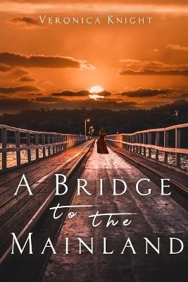 A Bridge to the Mainland - Veronica Knight - cover