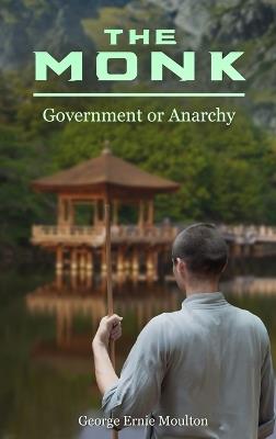 The Monk: Government or Anarchy - George Ernie Moulton - cover