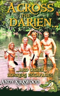Across the Darien and other bonkers escapades - Andy Kirkwood - cover