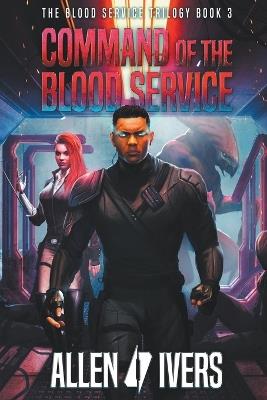 Command of the Blood Service - Allen Ivers - cover