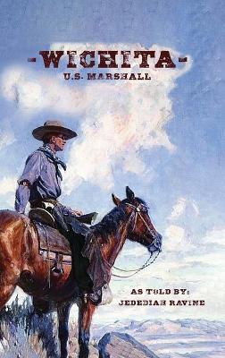 Wichita US Marshall: As Told By Jedediah Ravine - Jedediah Ravine - cover