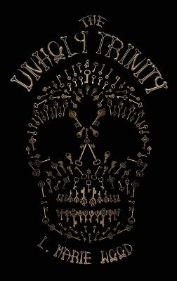 The Unholy Trinity - L Marie Wood - cover