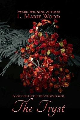The Tryst: The Red Thread Saga Book One - L Marie Wood - cover