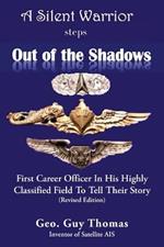 A Silent Warrior Steps Out of the Shadows: First Career Officer In His Highly Classified Field To Tell Their Story (Revised Edition)