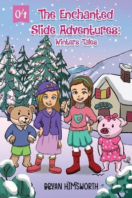 The Enchanted Slide Adventures: Winters Tales - Bryan Himsworth - cover