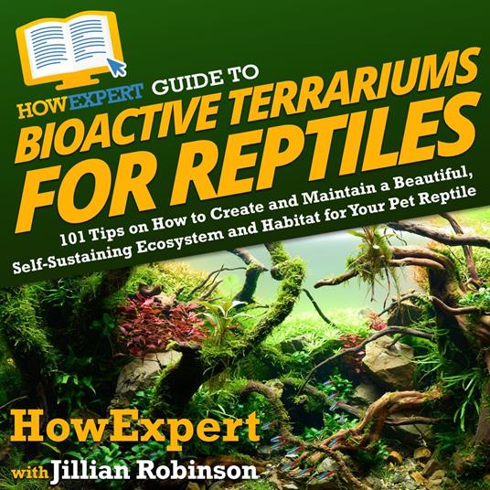 HowExpert Guide to Bioactive Terrariums for Reptiles