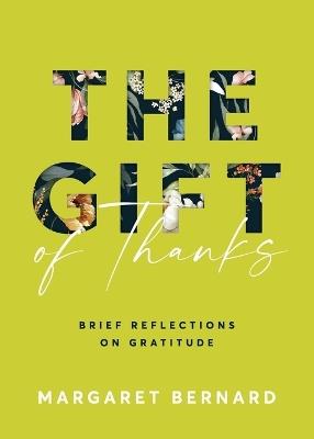 The Gift of Thanks: Brief Reflections on Gratitude - Margaret Bernard - cover