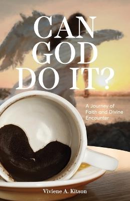 Can God Do It?: A Journey of Faith and Divine Encounter - Viviene A Kitson - cover