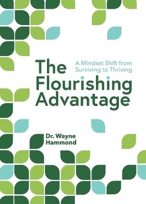 The Flourishing Advantage: A Mindset Shift from Surviving to Thriving - Wayne Hammond - cover