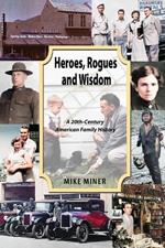 Heroes, Rogues and Wisdom: A 20th-Century American Family History
