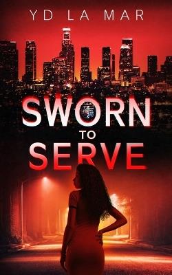 Sworn to Serve - Yd La Mar - cover
