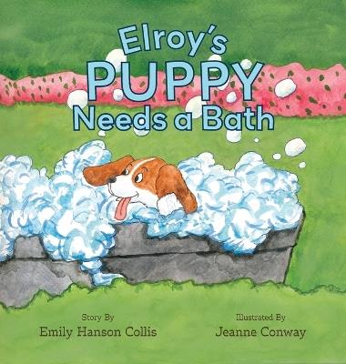 Elroy's Puppy Needs a Bath - Emily Hanson Collis - cover