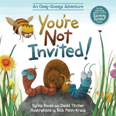 You're Not Invited!: An Ooey-Gooeys Adventure - Sylvia Rouss,David Titcher - cover