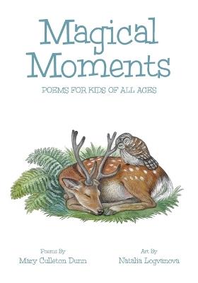 Magical Moments: Poems for Kids of All Ages - Mary Culleton Dunn,Natalia Logvanova - cover