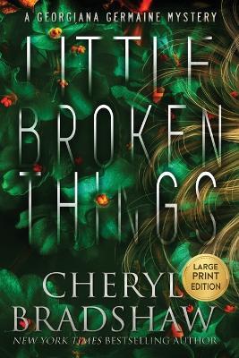 Little Broken Things, Large Print Edition - Cheryl Bradshaw - cover