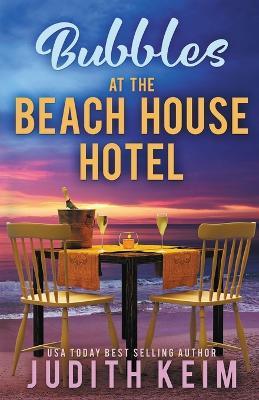 Bubbles at The Beach House Hotel - Judith Keim - cover