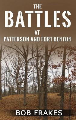 The Battles at Patterson and Fort Benton - Bob Frakes - cover