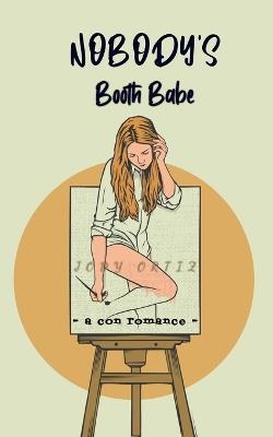 Nobody's Booth Babe - Jody Ortiz - cover