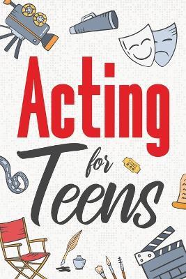 Acting for Teens - Eva Hartwell - cover