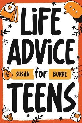 Life Advice for Teens - Susan Burke - cover