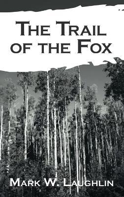 The Trail of the Fox - Mark W Laughlin - cover