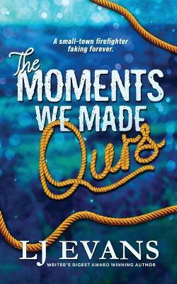 The Moments We Made Ours - Lj Evans - cover