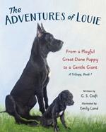 The Adventures of Louie: From a Playful Great Dane Puppy to a Gentle Giant
