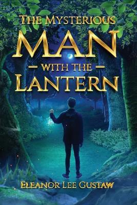 The Mysterious Man with the Lantern - Eleanor Lee Gustaw - cover