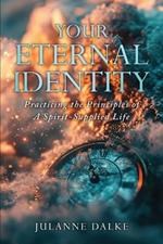 Your Eternal Identity: Practicing the Principles of a Spirit-Supplied Life