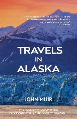 Travels in Alaska (Warbler Classics Annotated Edition) - John Muir - cover
