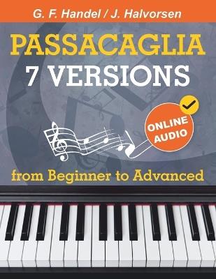 7 Versions Passacaglia - Handel / Halvorsen: Piano Sheet Music from Beginner to Advanced. With Online Audio - Avgusta Udartseva,Open White Book - cover