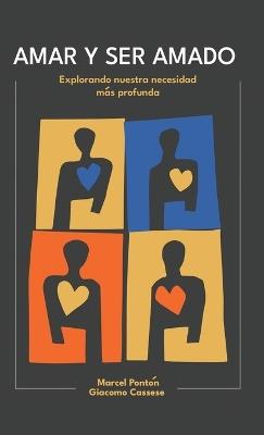 Amar Y Ser Amado: Explorando nuestra necesidad más profunda - Marcel Giacomo Cassese - cover