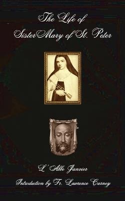 The Life of Sister Mary of St. Peter - L' Abbe Janvier - cover