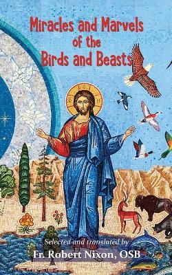 Miracles and Marvels of the Birds and Beasts - Robert Nixon - cover