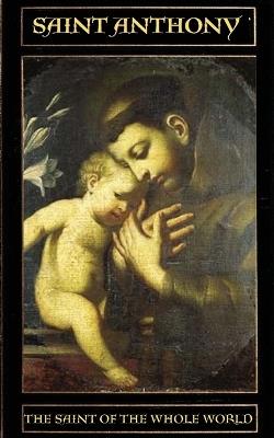Saint Anthony: The Saint of the Whole World - Frank Ward - cover