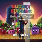 Bucket Buddies: Building a Tower Garden