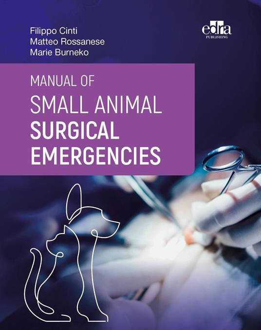 Manual of small animal surgical emergencies - Filippo Cinti,Matteo Rossanese,Marie Burneko - copertina