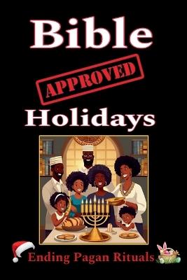 Bible Approved Holidays: Ending Pagan Rituals: Ending Pagan Rituals - Karajah Yashar - cover