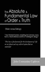 The Absolute and Fundamental Law of Order and Truth: Order versus Entropy